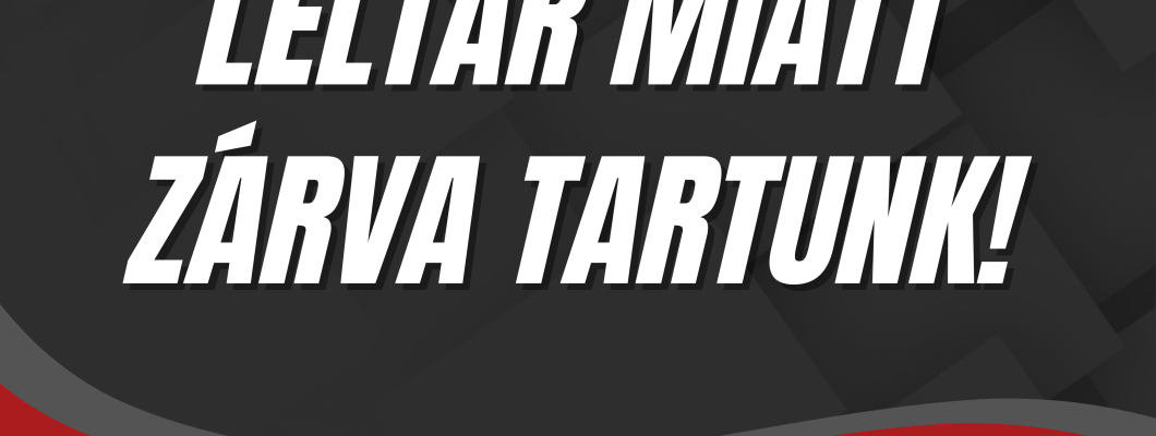 Leltározás miatt telephelyeink nyitvatartása eltérhet!